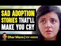 Sad ADOPTION STORIES That'll Make You CRY | Dhar Mann