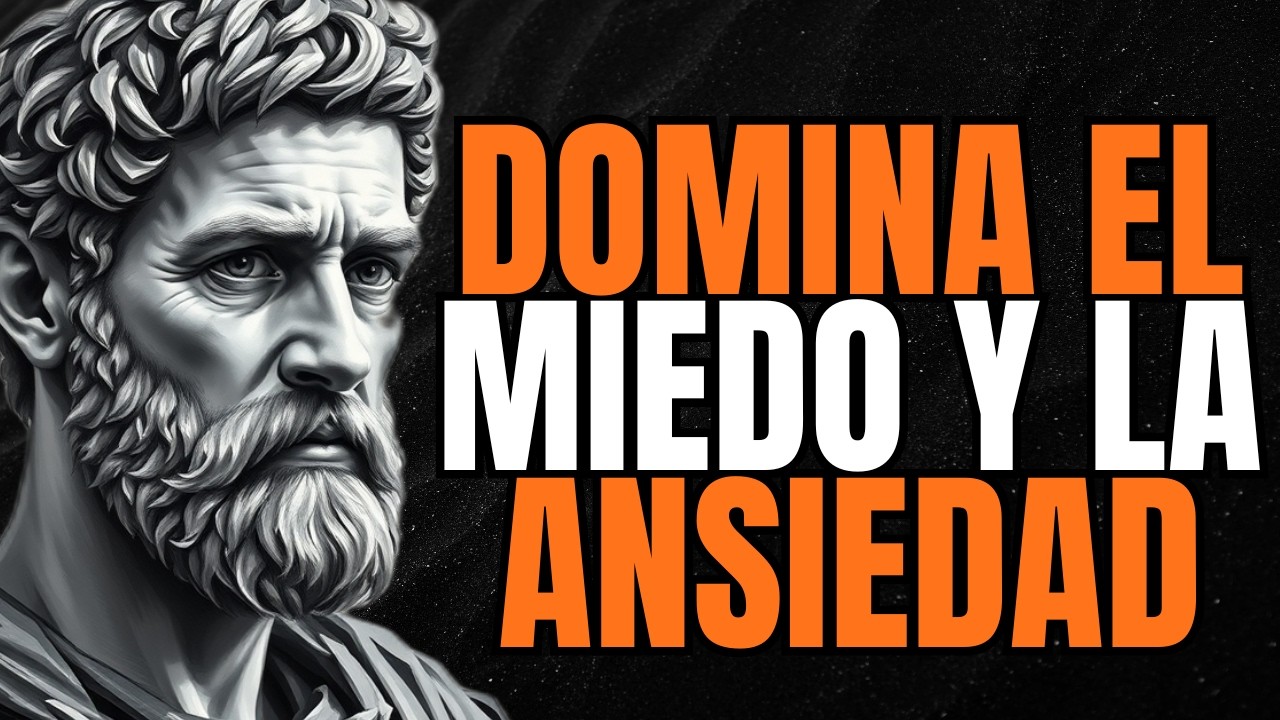 10 CLAVES ESTOICAS para VENCER el MIEDO y la ANSIEDAD | ESTOCISMO