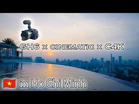 【GH6 × C4K】⑦ベトナム・ホーチミンの5つ星ホテルなどを映画風シネマチックに美しく【Panasonic LUMIXでVietnam】2.39:1 / 23.98p