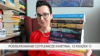 Podsumowanie czytelnicze kwietnia. 12 książek z różnych gatunków literackich #booktube