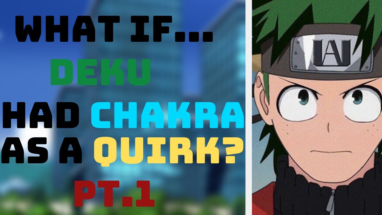 What If Deku Had Chakra as a Quirk? Part 1