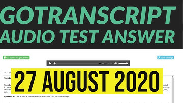GoTranscript Audio Test answers 27 August 2020