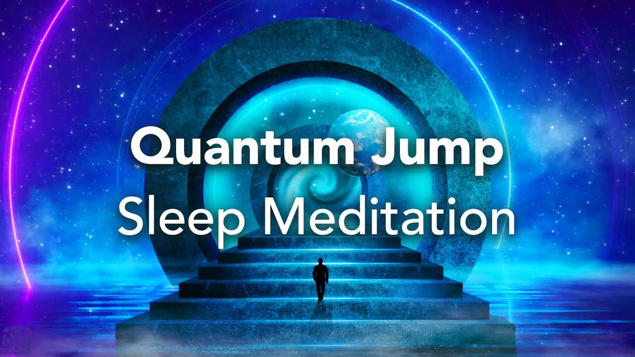 Guided Sleep Meditation, Quantum Jump, ENTER a Parallel Reality, Manifest Alternate Versions of YOU