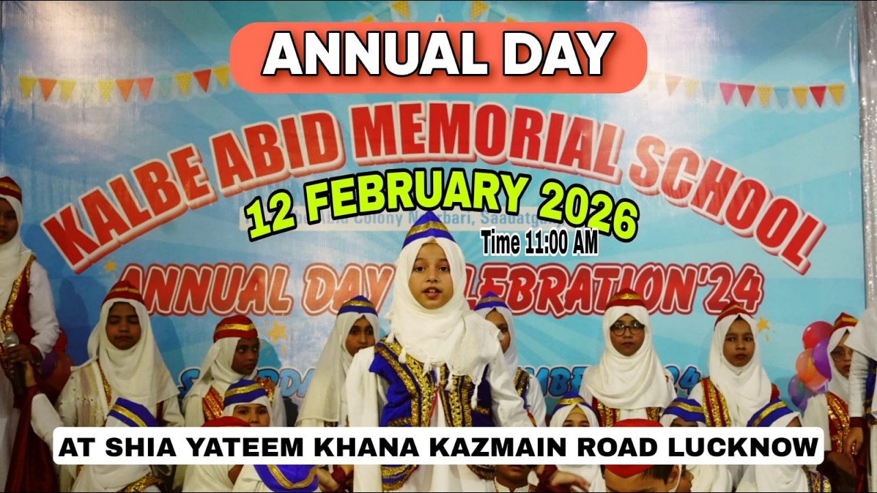 LIVE ANNUAL DAY KALBE ABID MEMORIAL SCHOOL 12 FEBRUARY 2026 AT SHIA YATEEM KHANA KAZMAIN ROAD LKO.