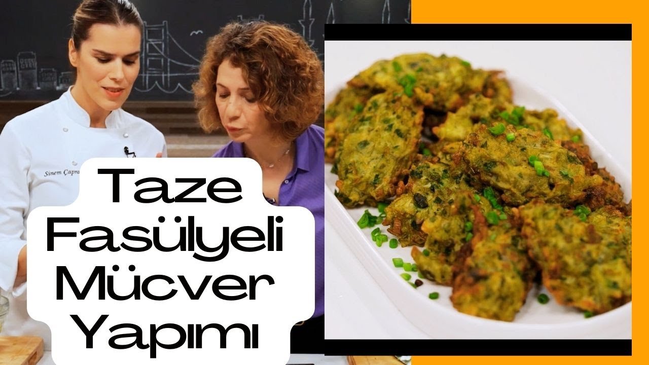 Şef Sinem Çapraz Taze Fasülye Mücver Yapımı / İSTANBUL SOFRALARI