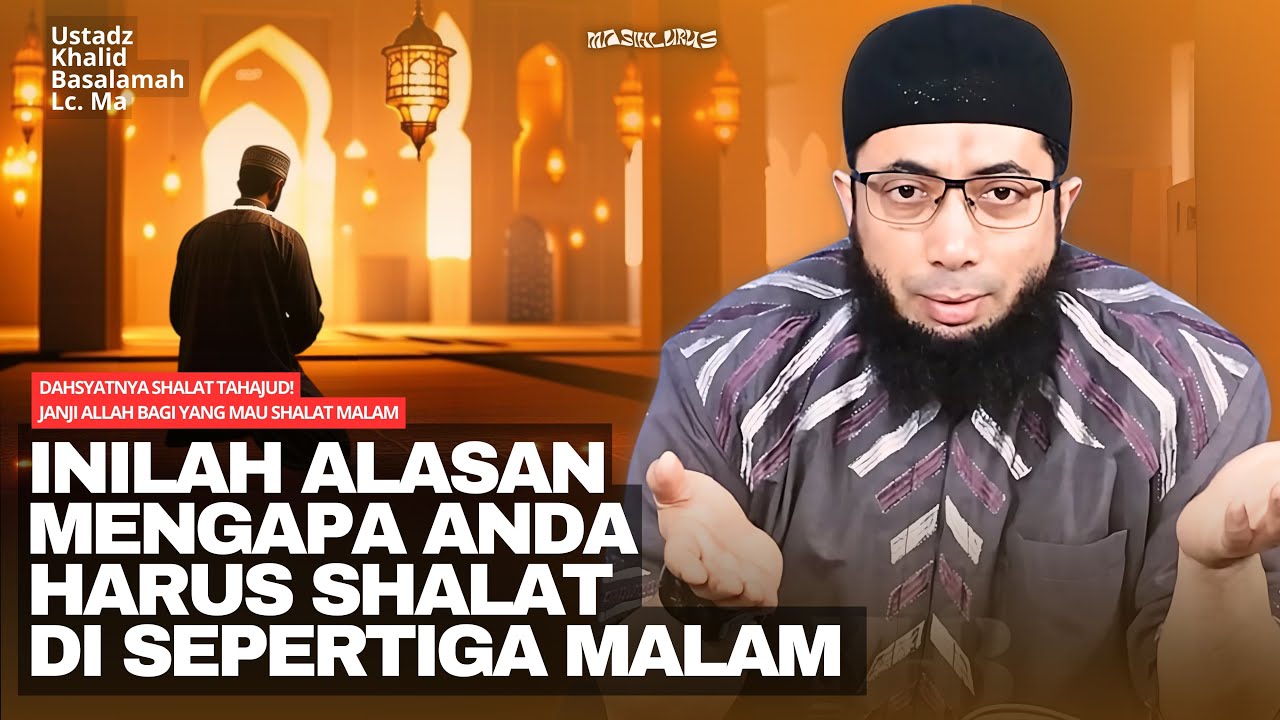 DAHSYATNYA SHALAT TAHAJUD ‼️ JANJI ALLAH BAGI YANG MAU SHALAT MALAM | Ustadz Khalid Basalamah