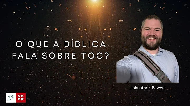 O que o Cristianismo fala sobre o TOC? - Johnathon Bowers #PsicologiaECris...