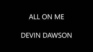Devin Dawson - All On Me ( Lyrics :)