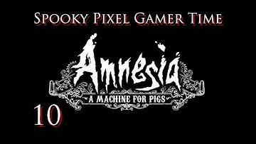 Amnesia: A Machine for Pigs Part 10 - Long Walk to the End
