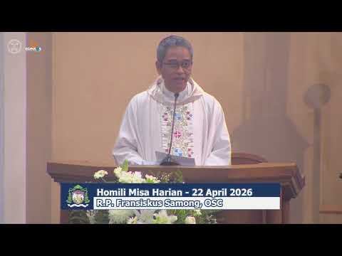 Homili R.P. Fransiskus Samong, OSC - Misa Harian 22 April 2026