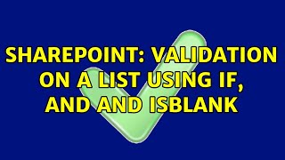 Sharepoint: Validation on a list using IF, AND and ISBLANK (3 Solutions!!)