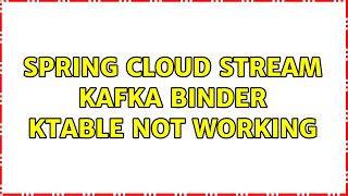 Spring cloud stream kafka binder KTable not working
