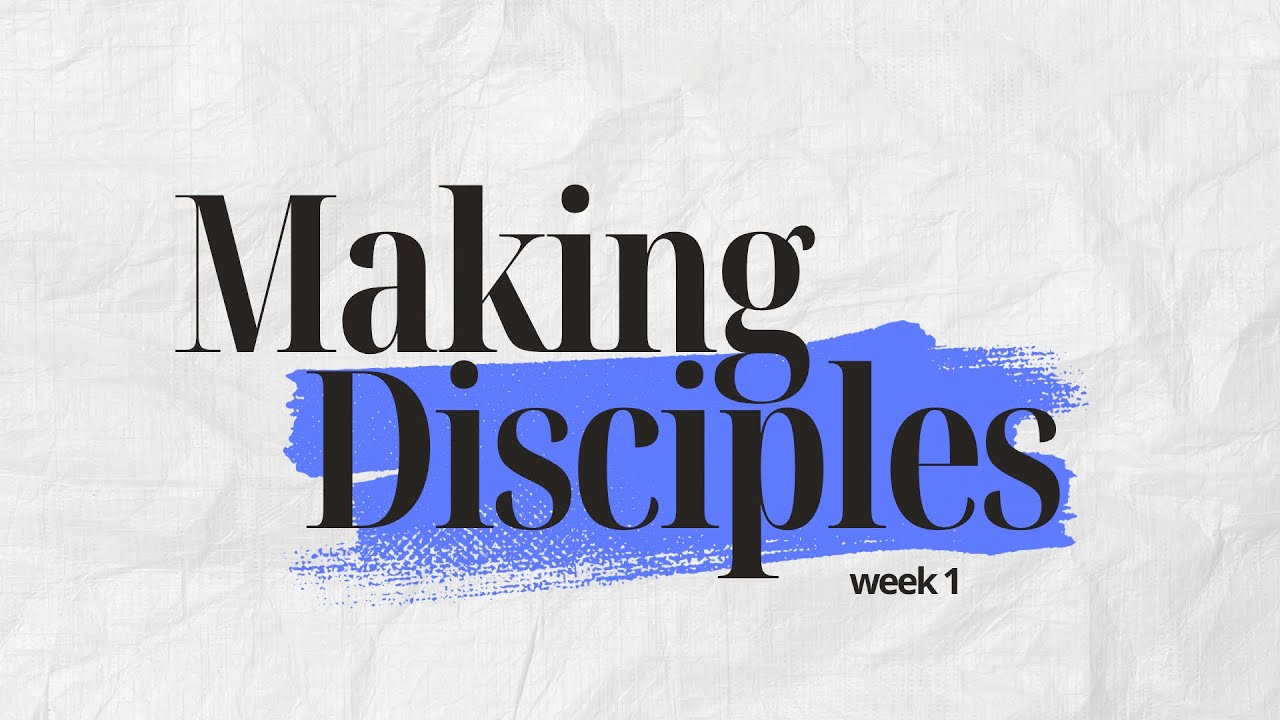 Making Disciples, Week 1 of 4 [Traditional Worship] - YouTube