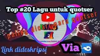 Top #20 LAGU PALING DICARI QUOTSER || Quotes || Lagu 30 detik || Dj quotes