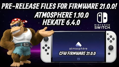 Nintendo Switch CFW Pre- Release Files for Firmware 21.0.0!!!
