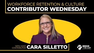 Contributor Wednesday Ep. 60: Workforce Retention & Culture with Cara Silletto