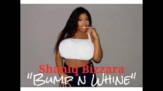 Shaniq Bizzara Bump n Whine