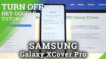 SAMSUNG Galaxy XCover Pro & Turning Off Google Assistant - Google Features