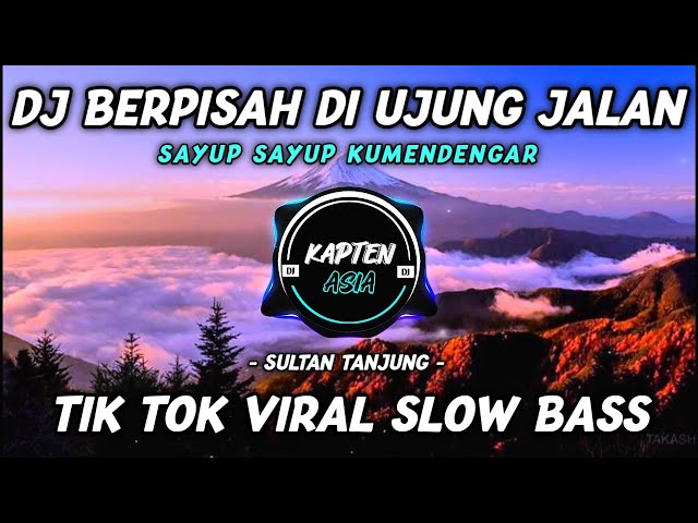 DJ SAYUP SAYUP KU MENDENGAR | BERPISAH DI UJUNG JALAN | TIK TOK VIRAL 2024 FULL BASS class=