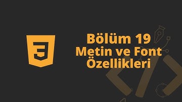 CSS Dersleri | Bölüm 19 - Metin ve Font Özellikleri