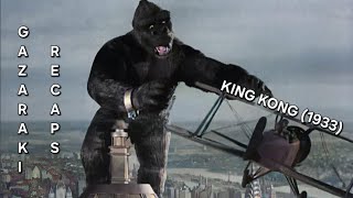 Gazaraki Recaps: King Kong (1933)