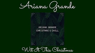 Ariana Grande - Wit It This Christmas (lyrics)