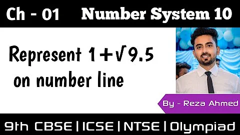 Represent 1 + root 9.5 on a number line 10 | Class 9 CBSE | NTSC OLYMPIAD |