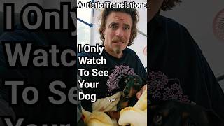 Autistic Realizations: Only Watch To See Dog  WaltonBigfootJames autism cptsd short shorts dog