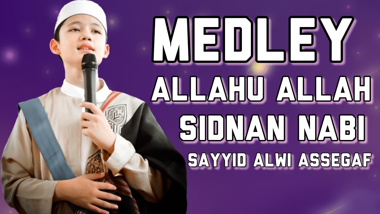 Medley Sholawat Allahu Allah - sidnan Nabi Sayyid Alwi Assegaf (Lirik)