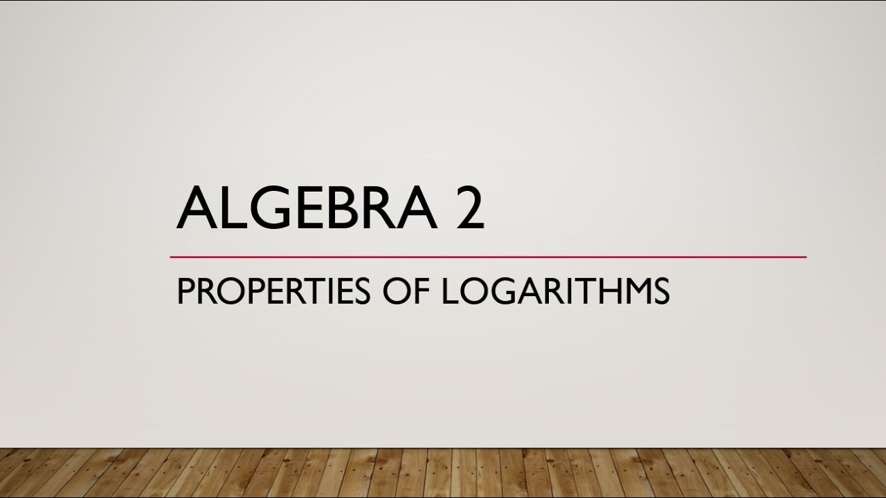 Algebra 2 Properties of Logarithms YouTube