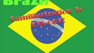 Brazil - Familiarization to Export & Doing Business in Brazil