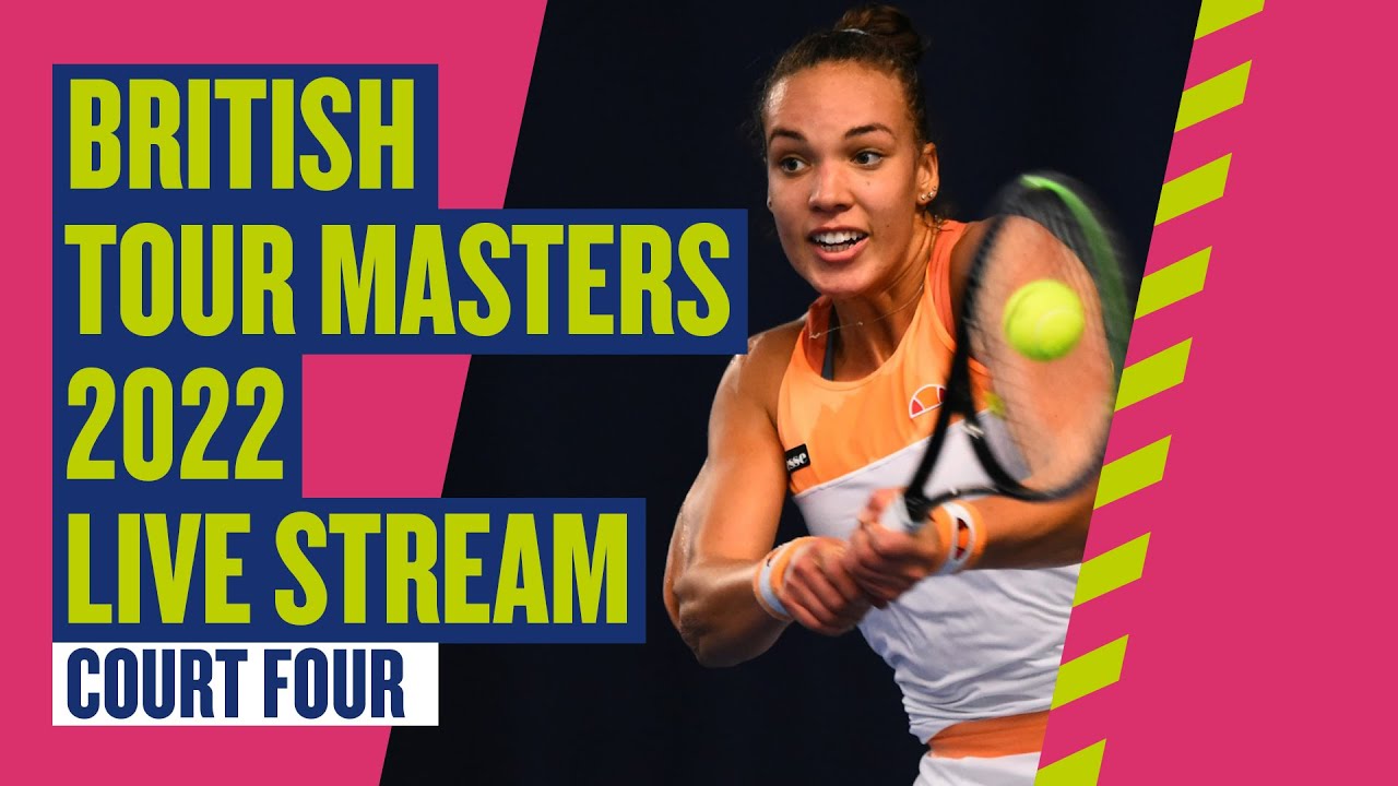 🔴 LIVE British Tour Masters 2022 Court 4 Day 2
