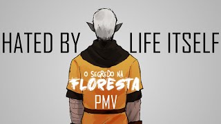 Hated By Life Itself | O Segredo na Floresta PMV (Spoilers!)