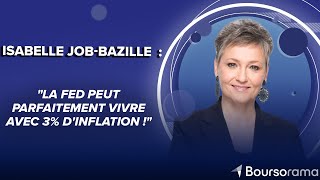 Isabelle Job-Bazille : "La Fed peut parfaitement vivre avec 3% d'inflation !"