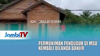 SUNGAI BATANGHARI KEMBALI MELUAP||PERMUKIMAN PENDUDUK DI MSU KEMBALI DILANDA BANJIR