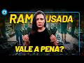 Comprar Memória RAM usada: é uma boa? Ou não?