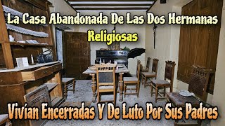 La CASA ABANDONADA De Las DOS HERMANAS Católicas ¡Vivían Encerradas Por Sus Padres! // AnitaNext