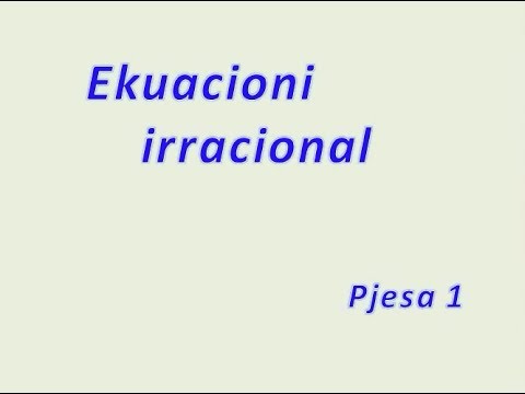 Video: Si Të Zgjidhim Ekuacionet Irracionale