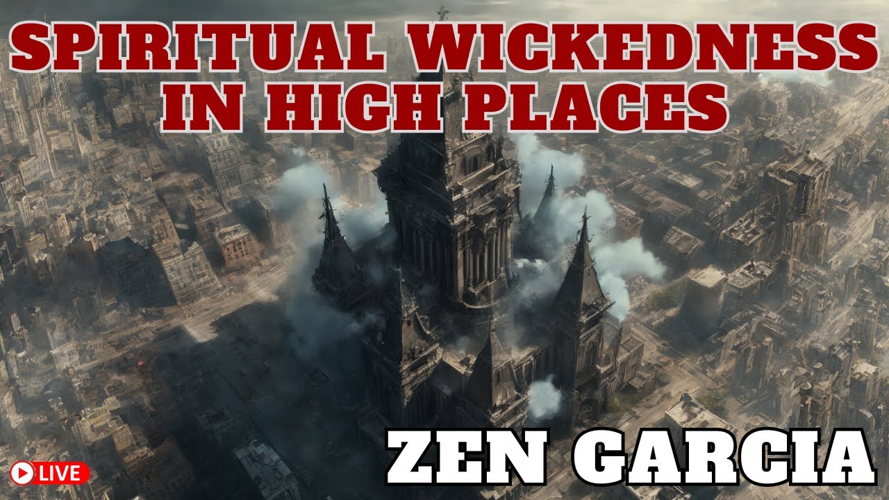 Spiritual Wickedness In High Places Zen Garcia YouTube