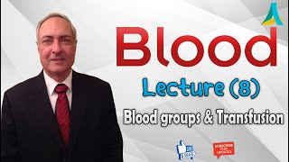 Dr.Nagi - Live Physiology - Lecture 45 - Blood (8) - Blood groups & Transfusion