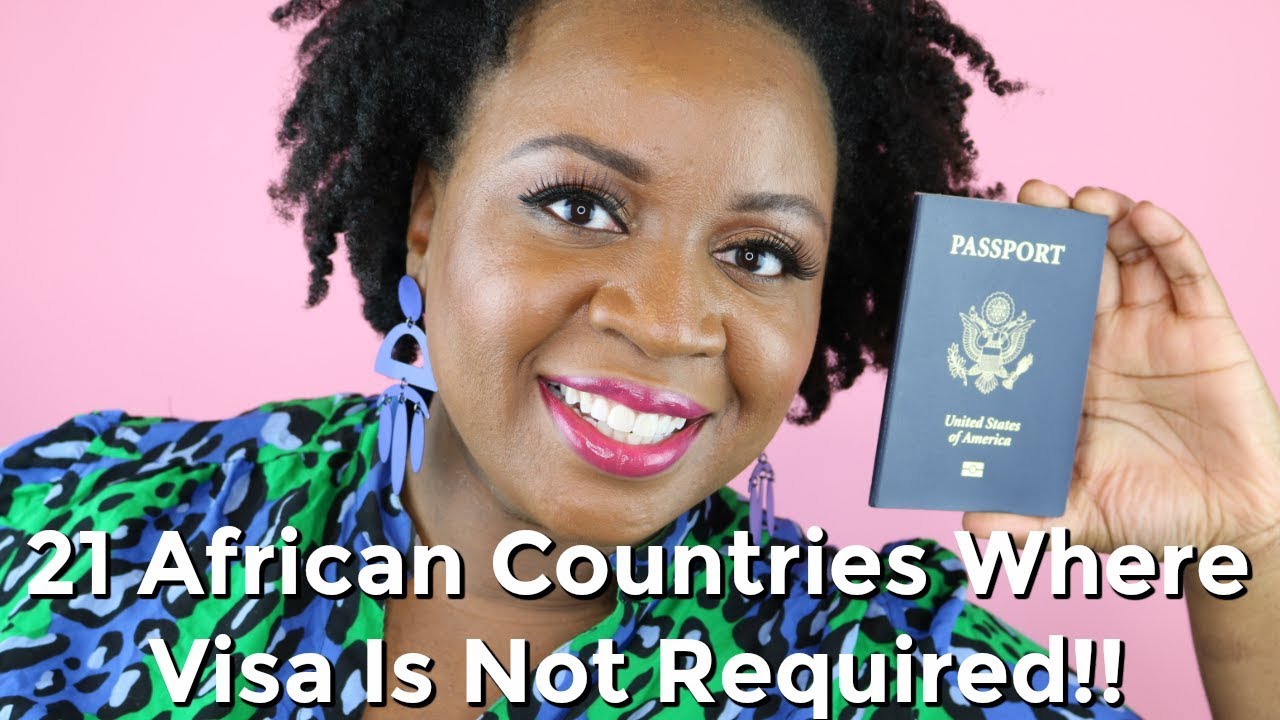 21 Visa Free & Visa on Arrival African Countries For US Citizens | It's  Iveoma - YouTube