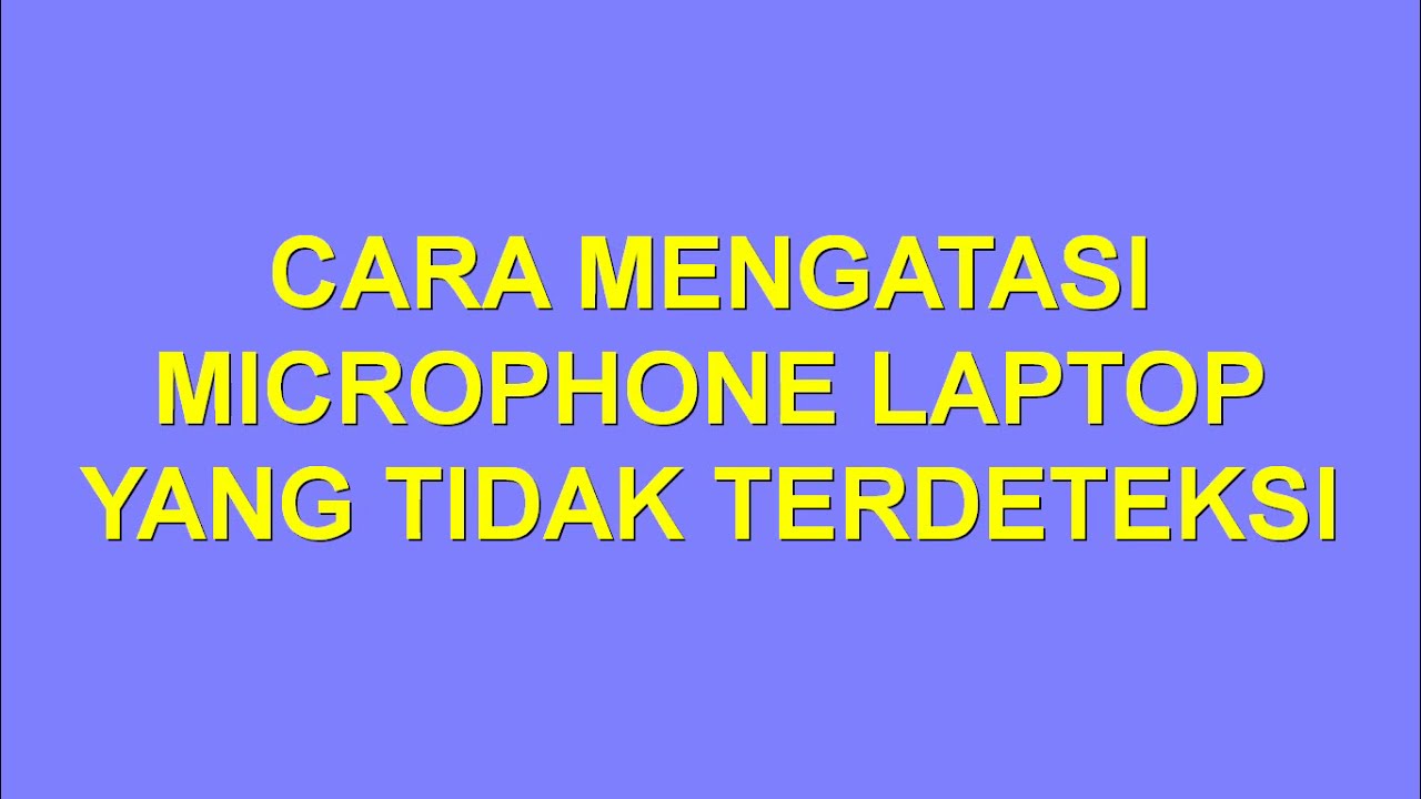 CARA MENGATASI MICROPHONE YANG TIDAK TERDETEKSI DI LAPTOP YouTube