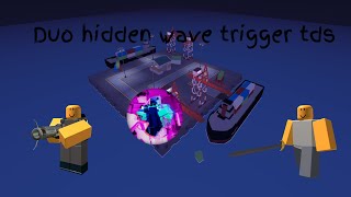 Duo hidden wave (Trigger)