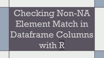 Checking Non-NA Element Match in Dataframe Columns with R