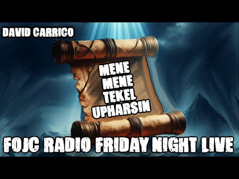 MENE, MENE, TEKEL, UPHARSIN Fojc Radio Friday Night Live