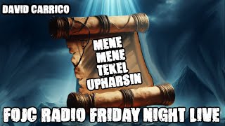 MENE, MENE, TEKEL, UPHARSIN Fojc Radio Friday Night Live