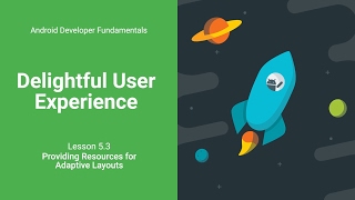 Providing Resources for Adaptive Layouts (Android Development Fundamentals, Unit 2: Lesson 5.3)