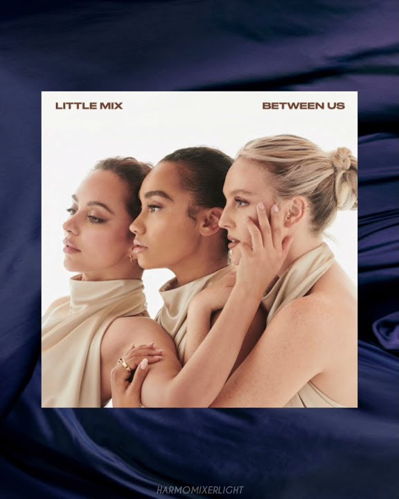 Little Mix - Betweeb Us (Tracklist) - 12/11