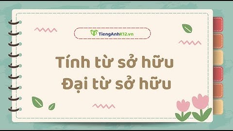 Tiếng Anh 6 (Global Success) - Unit 9: Possessive adjectives and possessive pronouns