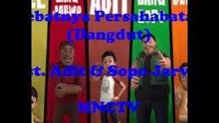 Hebatnya Persahabatan Dangdut Ost  Adit Dan Sopo Jarwo MNCTV